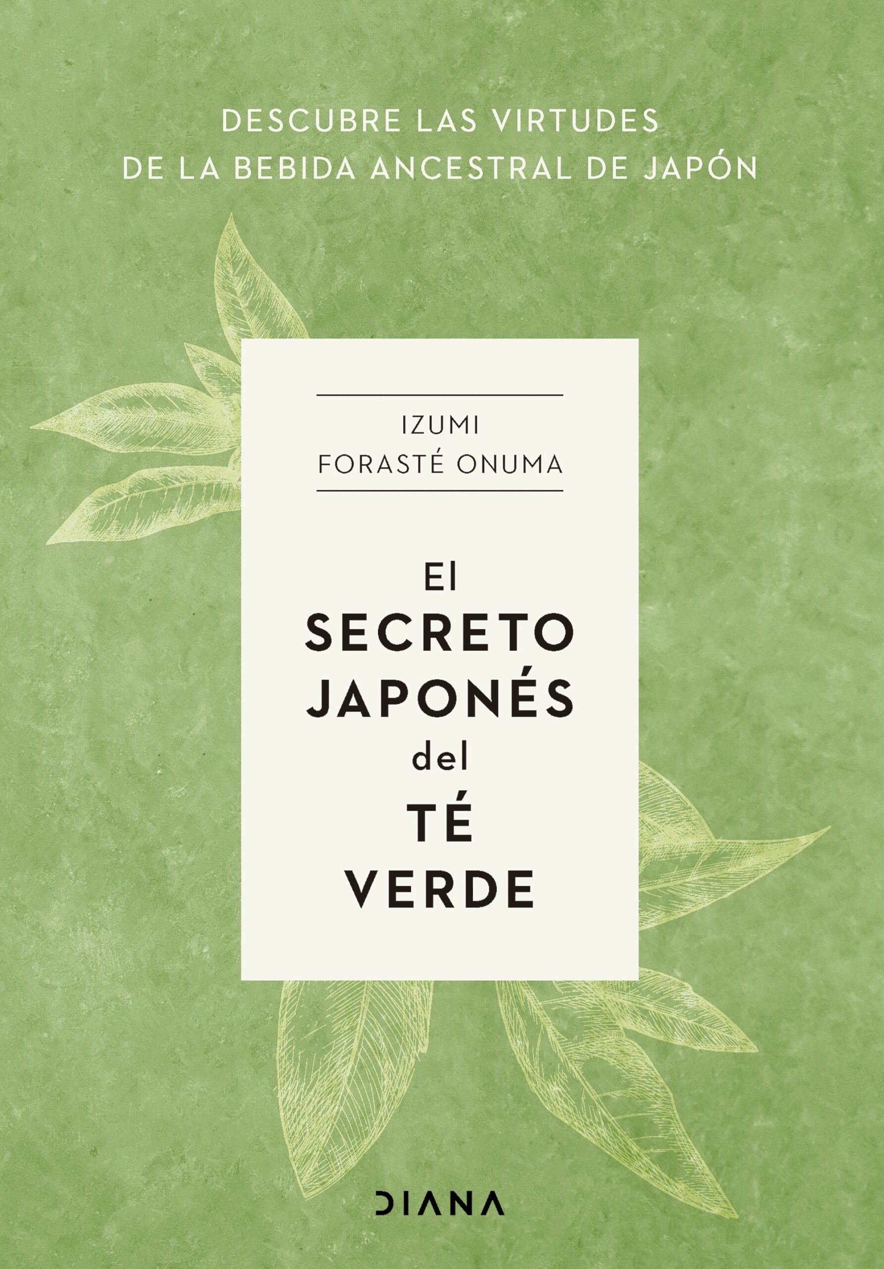 El secreto japonés del té verde - Izumi Forasté Onuma
